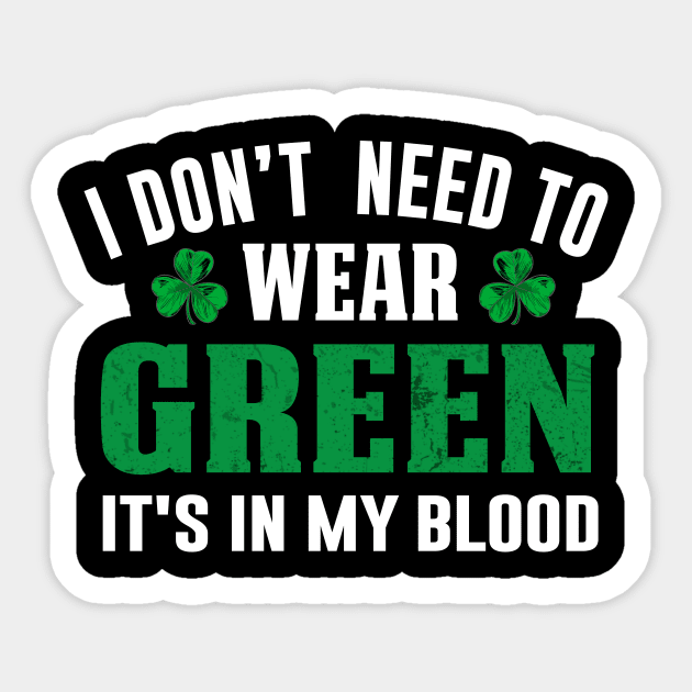 I Don't Need To Wear Green It's In My Blod Sticker by JLE Designs